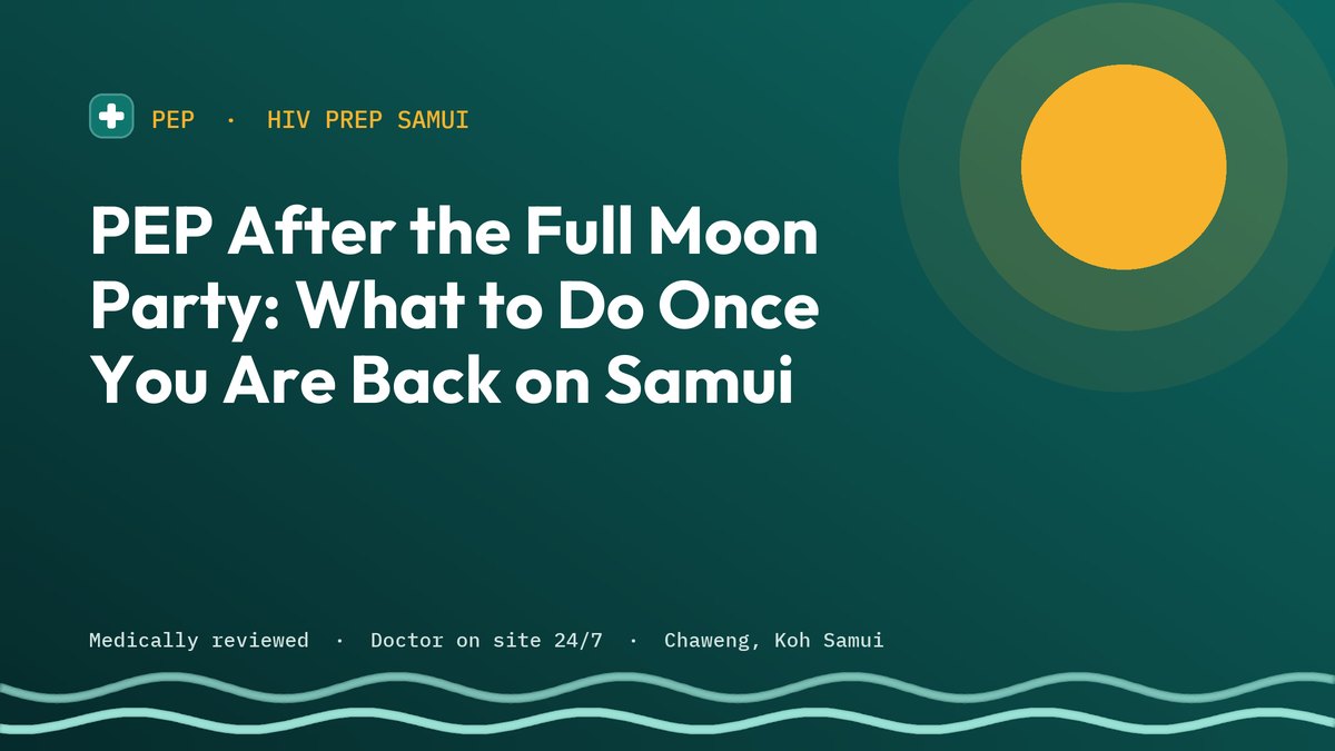 PEP After the Full Moon Party: What to Do Once You Are Back on Samui