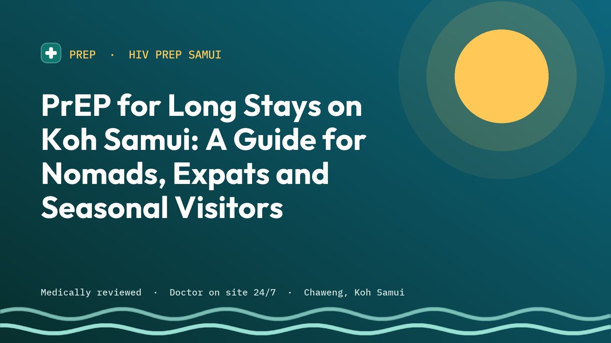 PrEP for Long Stays on Koh Samui: A Guide for Nomads, Expats and Seasonal Visitors