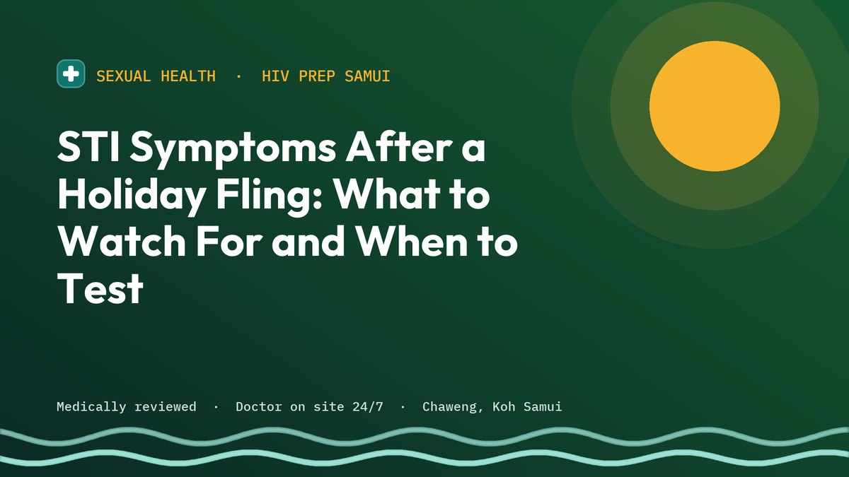 STI Symptoms After a Holiday Fling: What to Watch For and When to Test